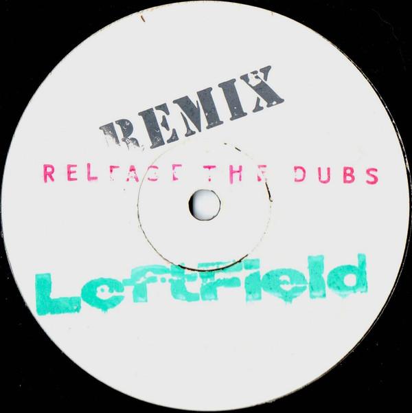 Leftfield - Release The Dubs
