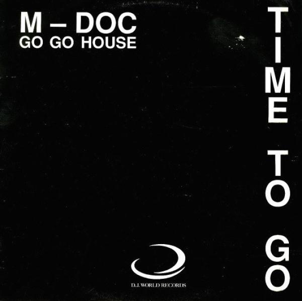 M. Doc - Time To Go (Gotta Go Go House)