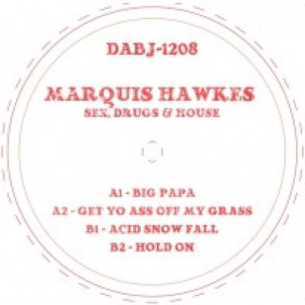 Marquis Hawkes - Sex, Drugs & House
