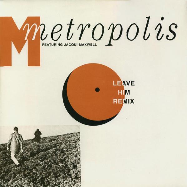 Metropolis (8), Jacqui Maxwell - Leave Him (Remix)