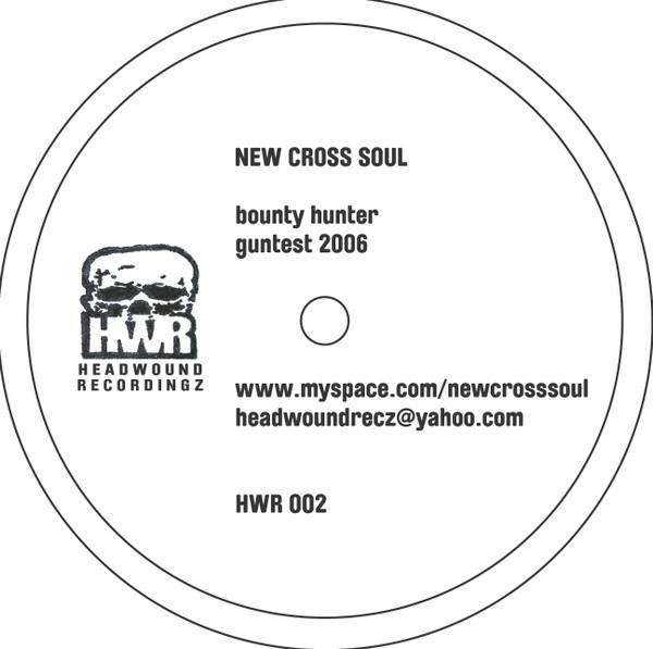 New Cross Soul - Bounty Hunter / Guntest 2006 / Voyage 2 Infinity / Owing You Money
