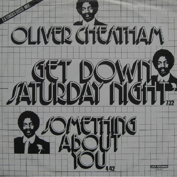 Oliver Cheatham - Get Down Saturday Night (Extended Disco Mix) / Something About You
