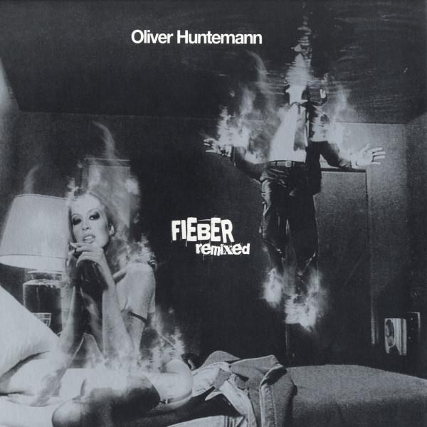 Oliver Huntemann - Fieber Remixed
