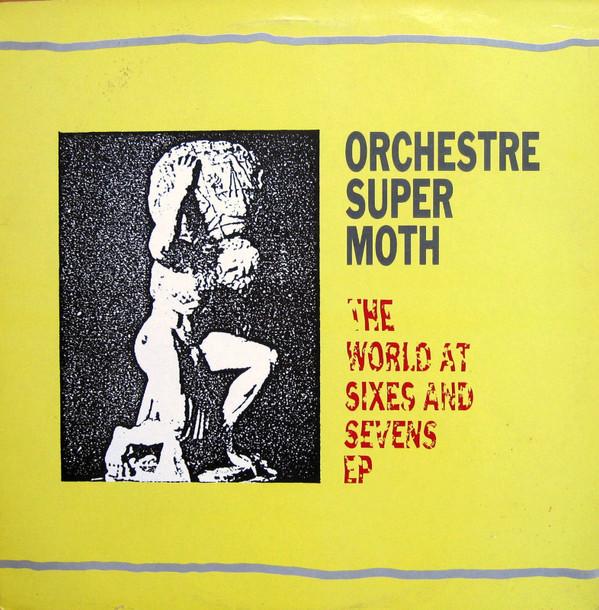 Orchestre Super Moth - The World At Sixes And Sevens EP