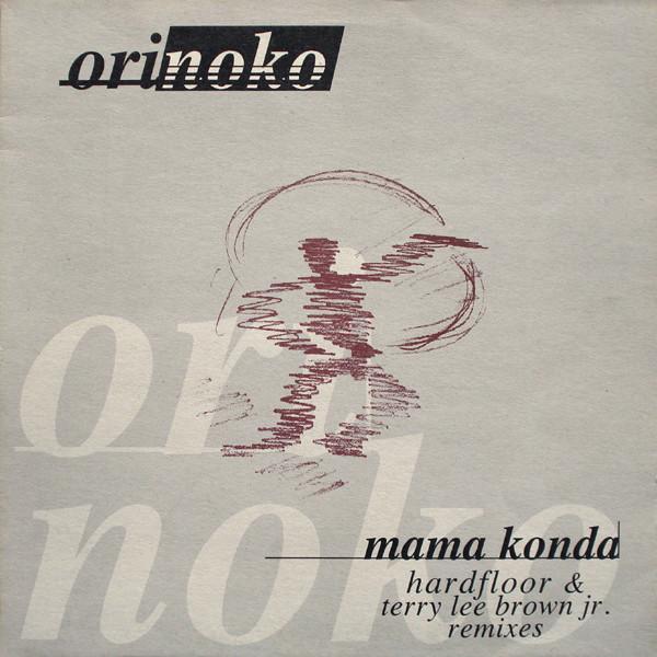 Orinoko - Mama Konda (Hardfloor & Terry Lee Brown Jr. Remixes)