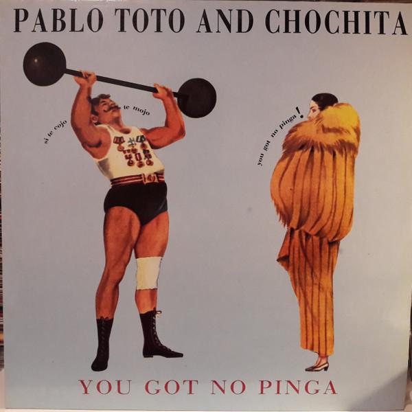 Pablo Toto, Chochita - You Got No Pinga