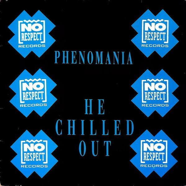 Phenomania - He Chilled Out