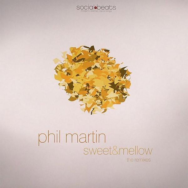 Phil Martin - Sweet & Mellow (The Remixes)