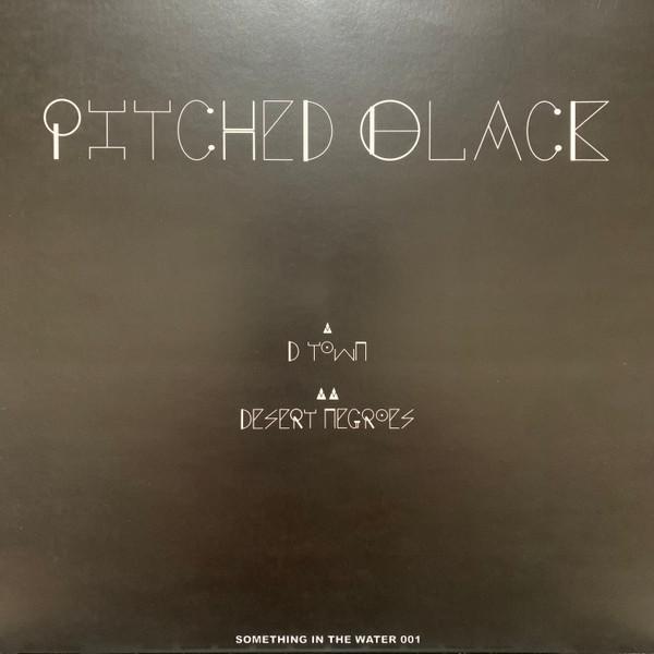 Pitched Black - D Town / Desert Negroes