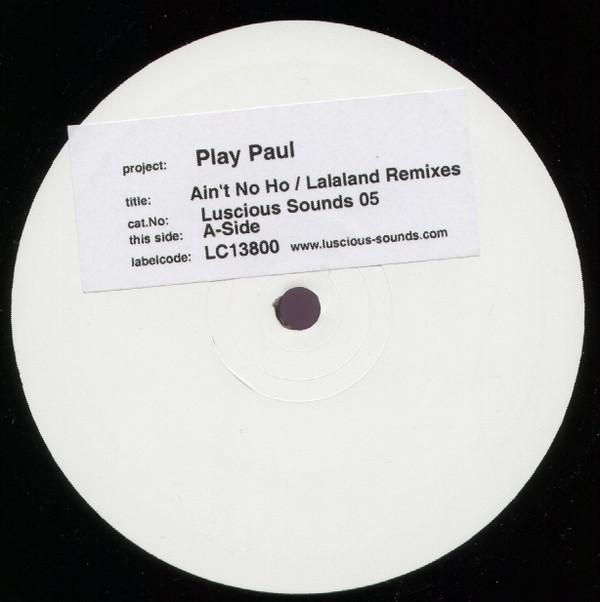 Play Paul - Ain't No Ho / Lalaland (Remixes)