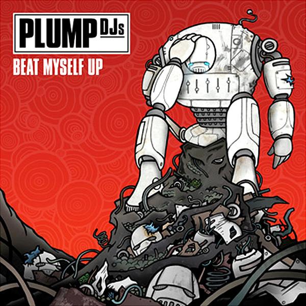Plump DJs - Beat Myself Up