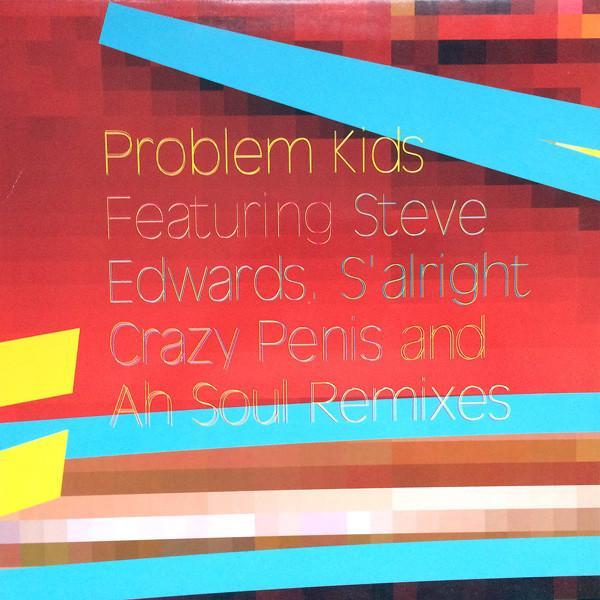 Problem Kids, Steve Edwards - S'alright Crazy Penis And Ah Soul Remixes