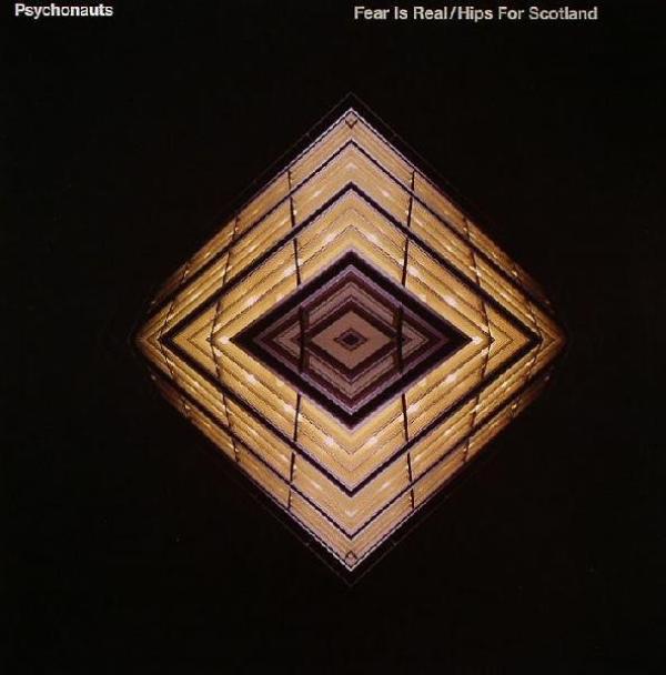 Psychonauts - Fear Is Real / Hips For Scotland