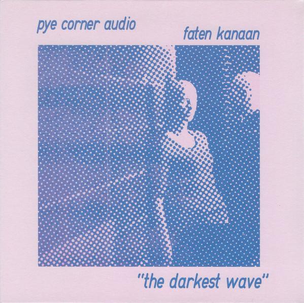 Pye Corner Audio, Faten Kanaan - The Darkest Wave