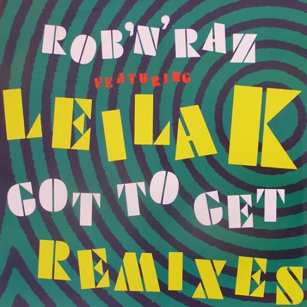 Rob 'N' Raz, Leila K - Got To Get (Remixes)