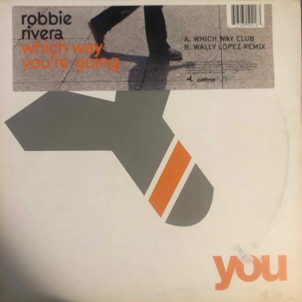 Robbie Rivera - Which Way You're Going