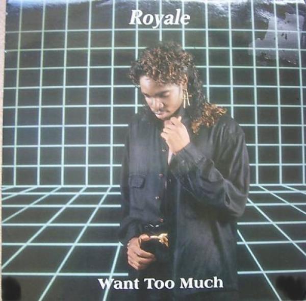 Royale (5) - Want Too Much