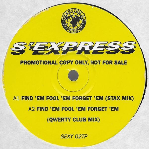 S'Express - Find 'Em, Fool 'Em, Forget 'Em