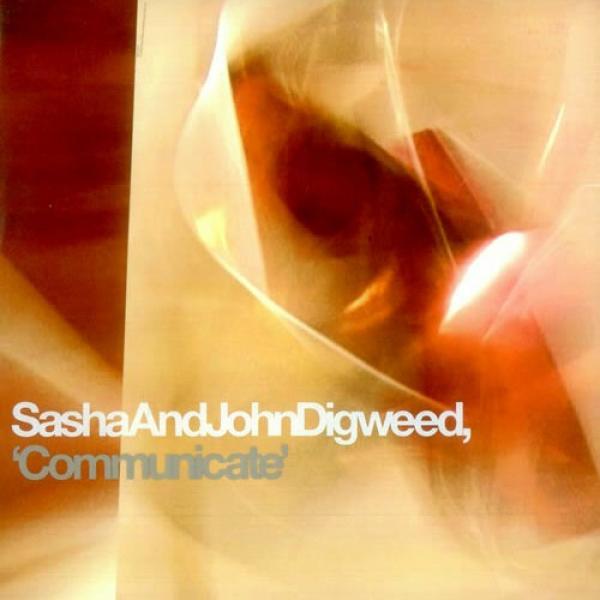 Sasha & John Digweed - Communicate
