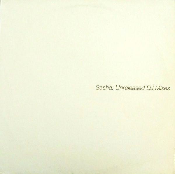 Sasha - Unreleased DJ Mixes