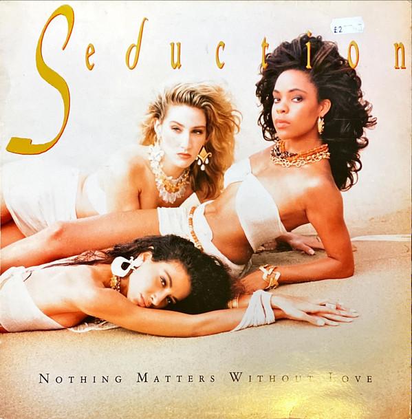 Seduction - Nothing Matters Without Love