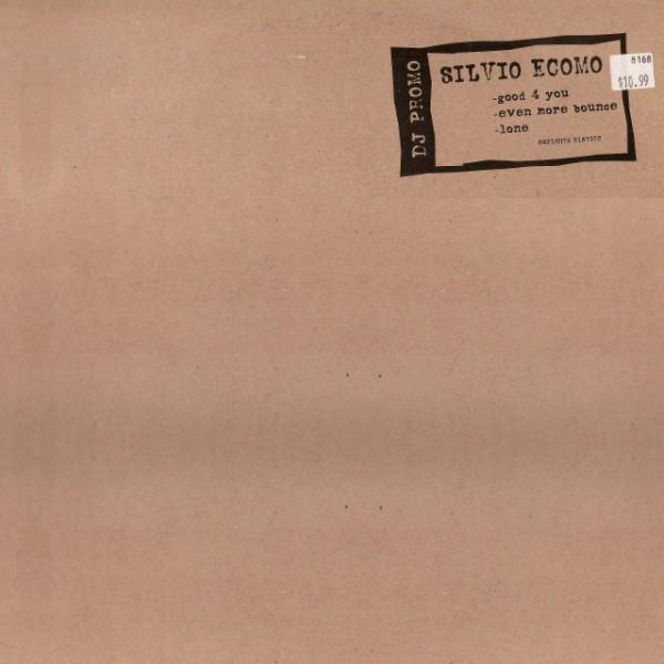 Silvio Ecomo - Good 4 You / Even More Bounce / Lone