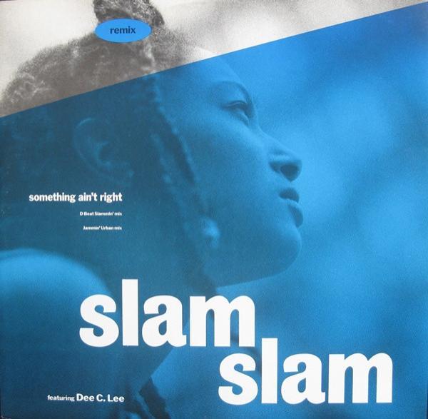 Slam Slam, Dee C. Lee - Something Ain't Right (Remix)