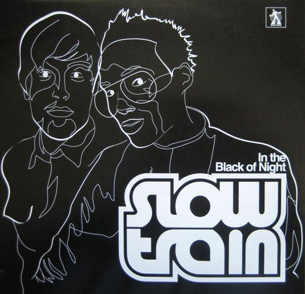 Slow Train - In The Black Of Night