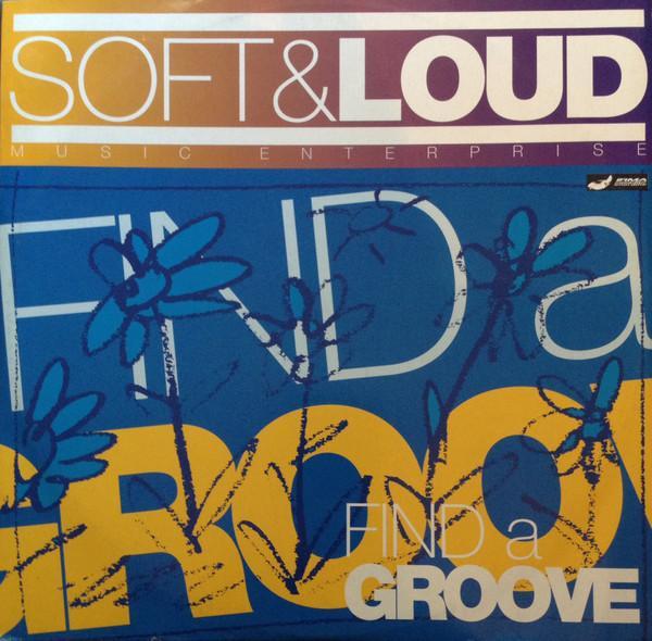 Soft & Loud Music Enterprise - Find A Groove