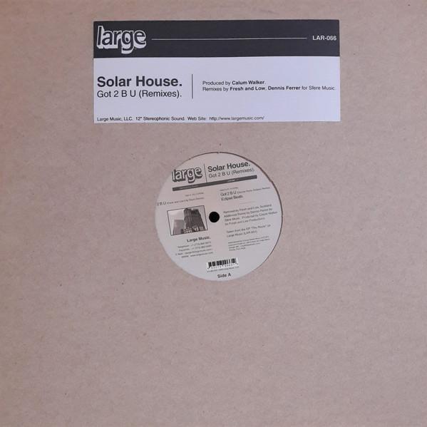 Solar House - Got 2 B U (Remixes)