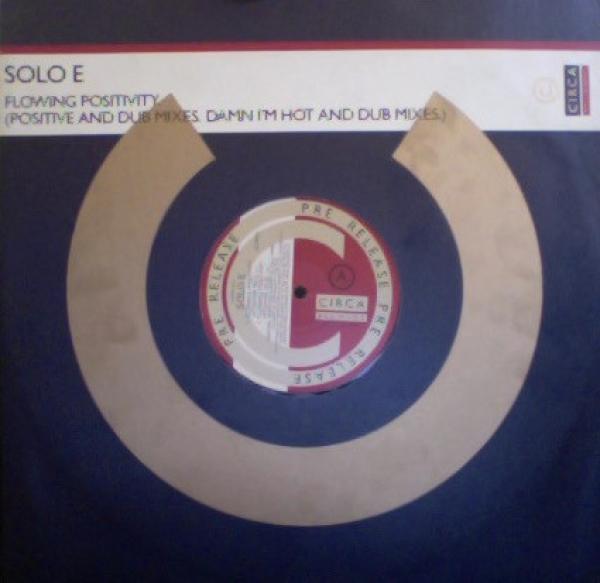 Solo E - Flowing Positivity (Positive And Dub Mixes. Damn I'm Hot And Dub Mixes.)