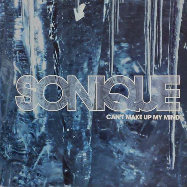 Sonique - Can't Make Up My Mind