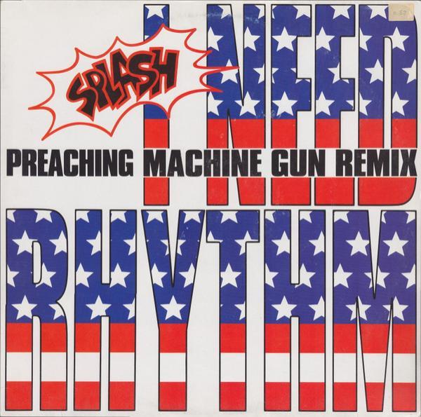 Splash (3) - I Need Rhythm (Preaching Machine Gun Remix)