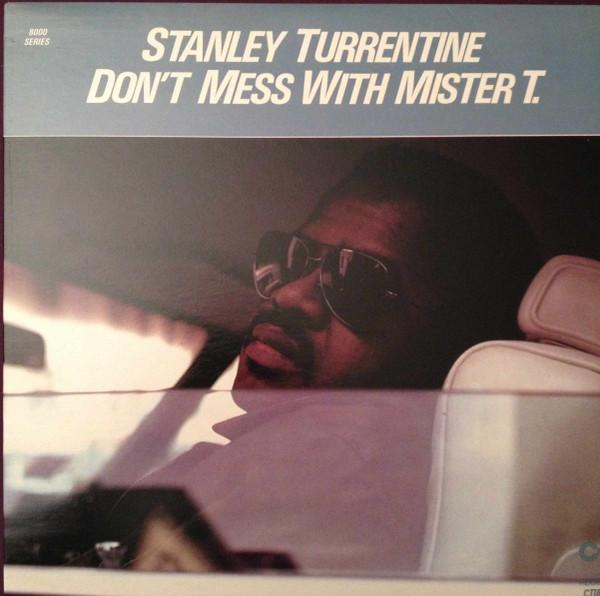 Stanley Turrentine - Don't Mess With Mister T.