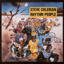 Steve Coleman And Five Elements - Rhythm People (The Resurrection Of Creative Black Civilization)