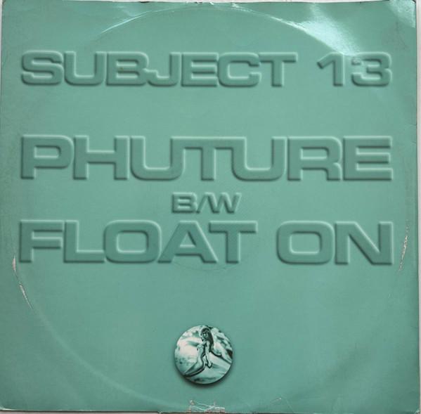 Subject 13 - Phuture / Float On