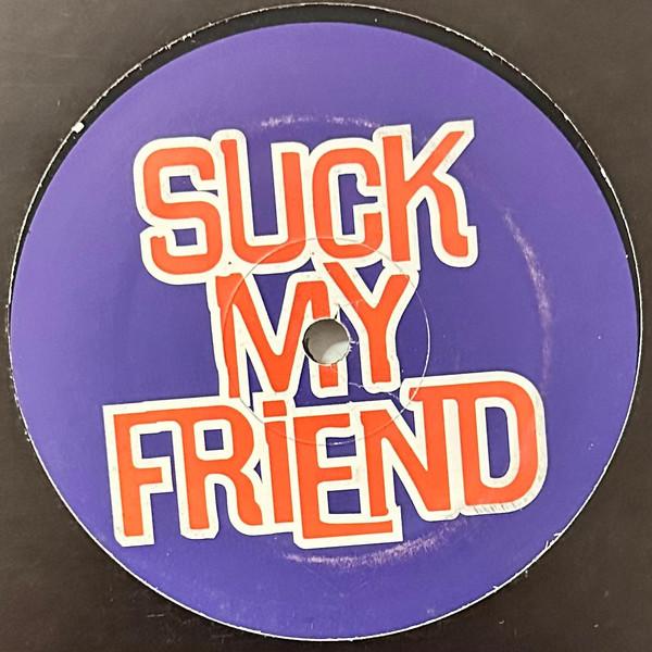  - Suck My Friend
