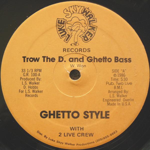 The 2 Live Crew, Ghetto Style - Trow The D. And Ghetto Bass