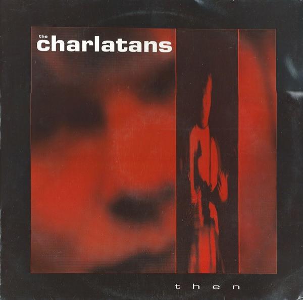The Charlatans - Then