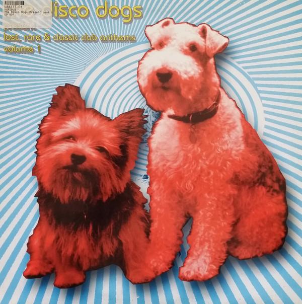The Disco Dogs - Lost, Rare & Classic Club Anthems Volume 1