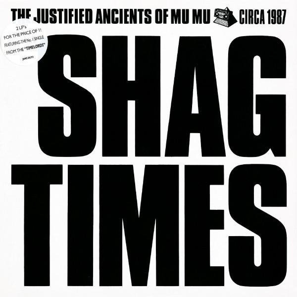 The Justified Ancients Of Mu Mu - Shag Times