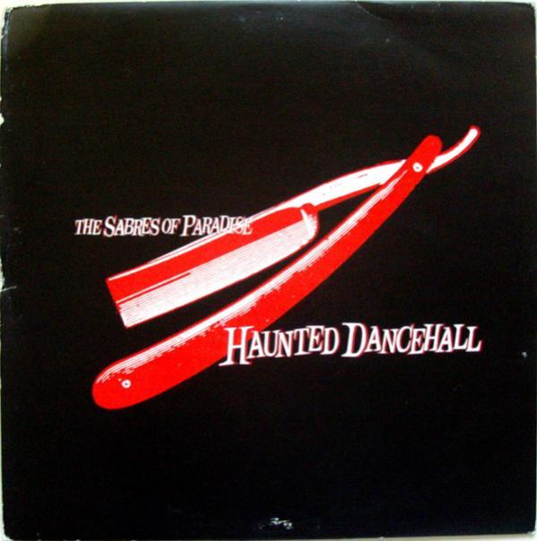 The Sabres Of Paradise - Haunted Dancehall