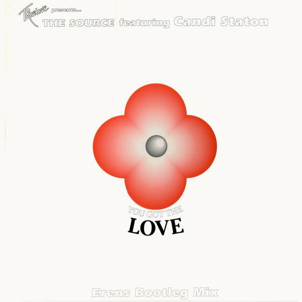 The Source, John Truelove, Candi Staton - You Got The Love (Erens Bootleg Mix)