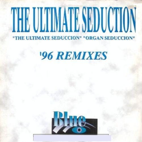 The Ultimate Seduction - The Ultimate Seduction / Organ Seduction ('96 Remixes)