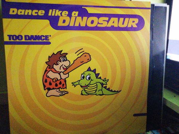 Too Dance - Dance Like A Dinosaur