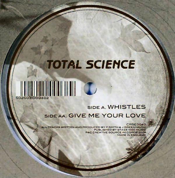 Total Science - Whistles / Give Me Your Love