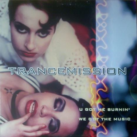 Trancemission - U Got Me Burnin' / We Got The Music