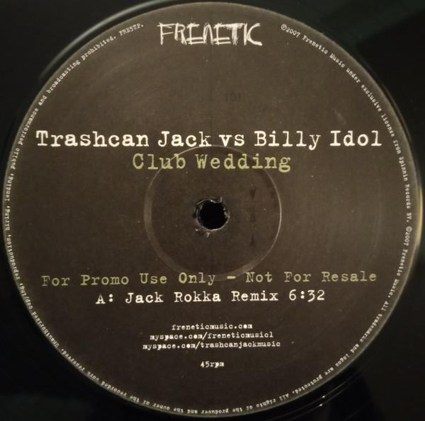 Trashcan Jack, Billy Idol - Club Wedding