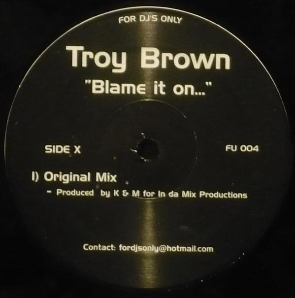 Troy Brown - Blame It On...