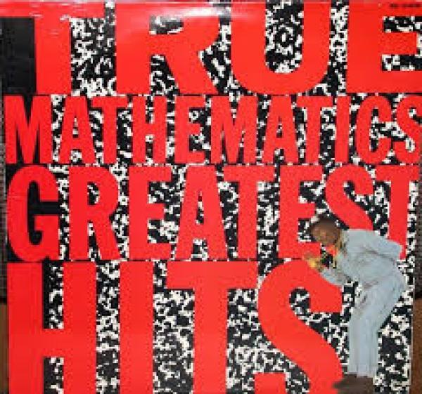 True Mathematics - Greatest Hits